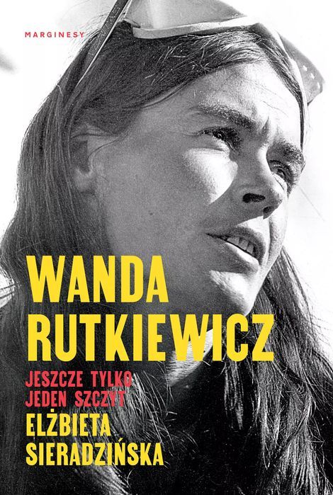 Wanda Rutkiewicz. Jeszcze tylko jeden szczyt. Marginesy