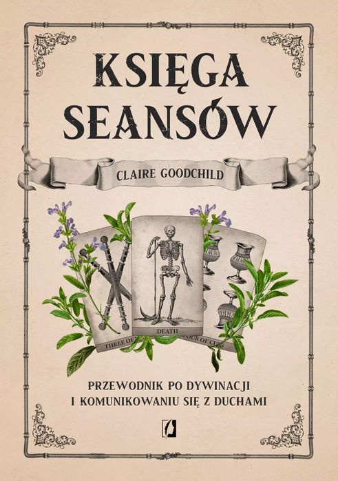 Księga Seansów. Przewodnik Po Dywinacji I Komunikowaniu Się Z Duchami. Wydawnictwo Kobiece. Nowy Produkt
