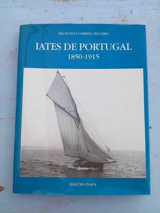 Livro Iates de Portugal: 1850-1915 – Francisco C. Figueira (Ed. Inapa)