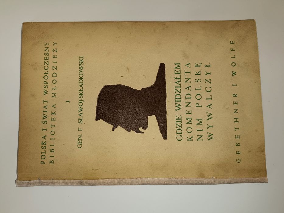 Stara książka Gdzie widziałem komendanta nim Polskę wywalczył 1933