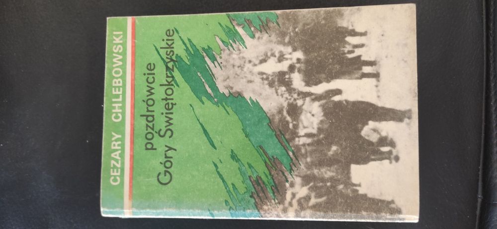 "Pozdrówcie Góry Świętokrzyskie" Cezary Chlebowski