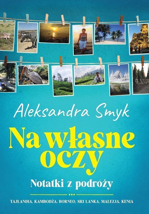 Na Własne Oczy. Notatki Z Podróży  Aleksandra Smyk