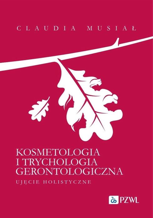 Kosmetologia i trychologia gerontologiczna PZWL Claudia Musiał Rok