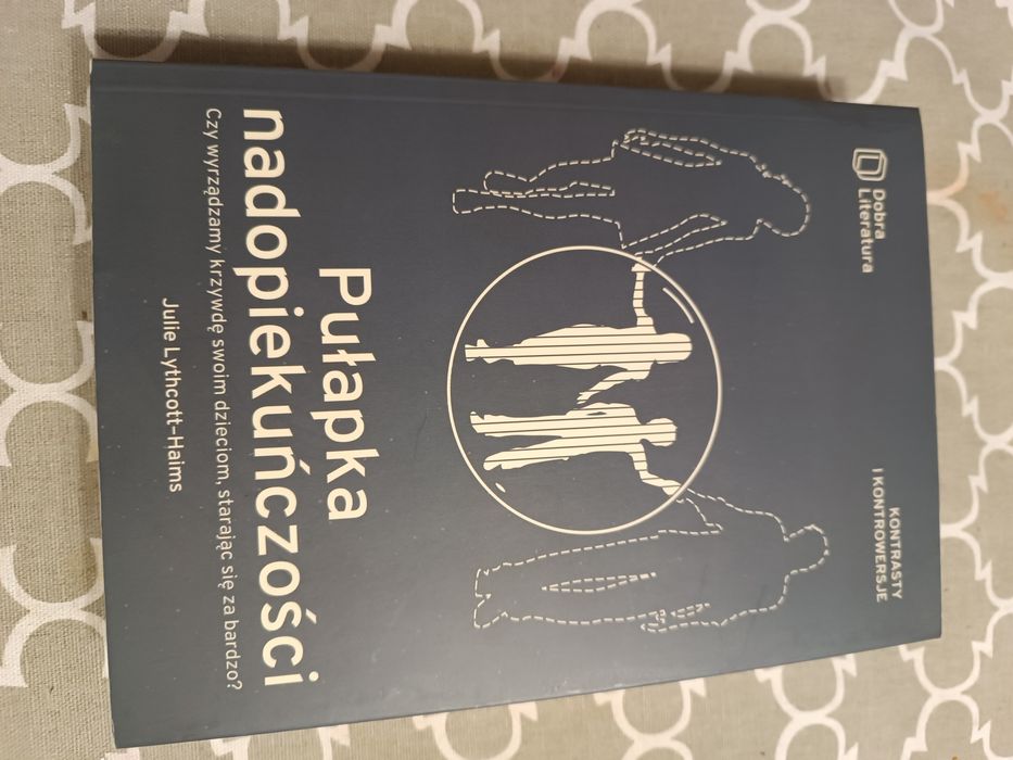 Pułapka nadopiekuńczości Julie Lythcott Haims