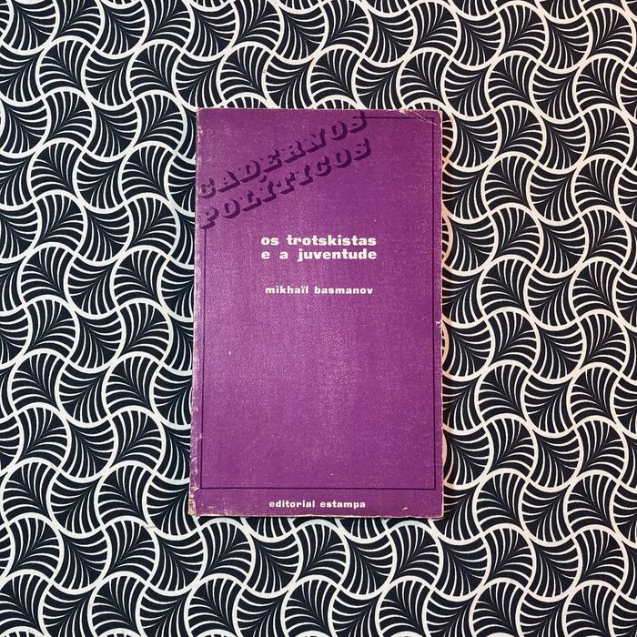 Os Trotskistas e A Juventude - Mikhail Basmanov
