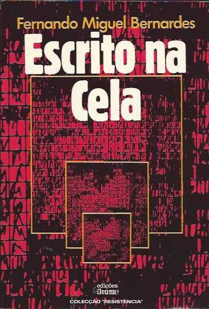 Escrito na cela – Testemunho e narrativa-Fernando Miguel Bernardes