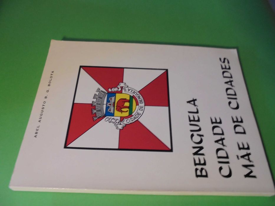 Bolota (Abel Augusto B.G); Benguela – Mother City of Cities