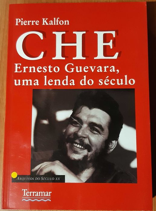 Pierre Kalfon - Che Ernesto Guevara, Uma Lenda do Século