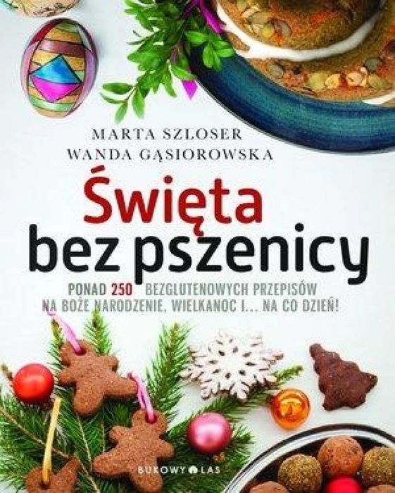Święta bez pszenicy Bukowy Las Marta Szloser, Wanda Gąsiorowska Rok