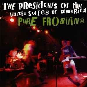 The presidents of the united states of america "pure frosting"