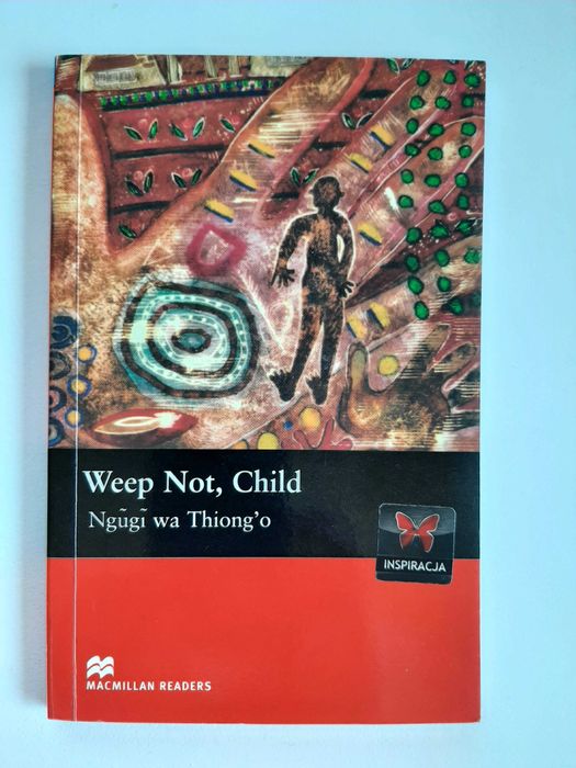 Weep Not, Child Ngugi wa Thiong’o jak nowa idealna