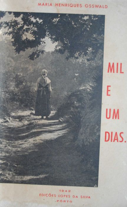 Mil E Um Dias de Maria Henriques Osswald  - 1º Edição 1942