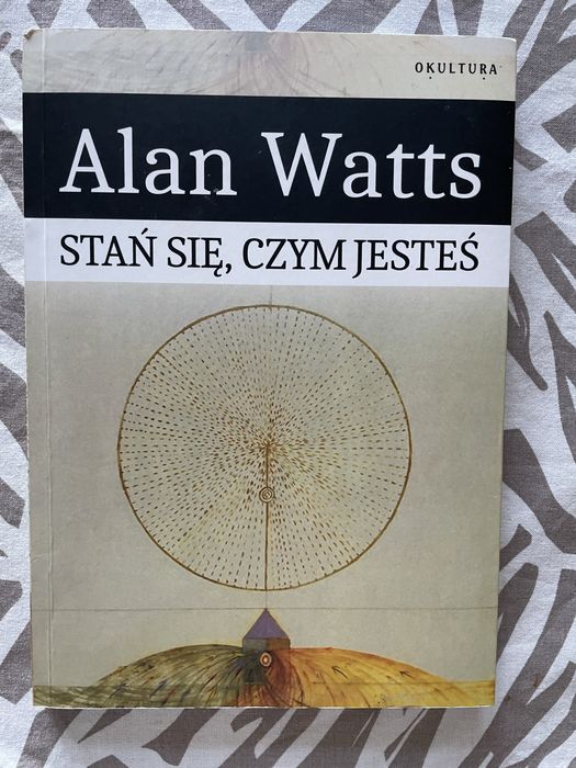 Stań się, czym jesteś Alan Watts
