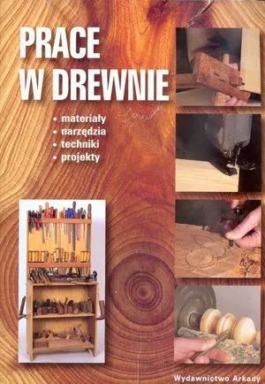 Prace w drewnie. Arkady. Nowy Produkt