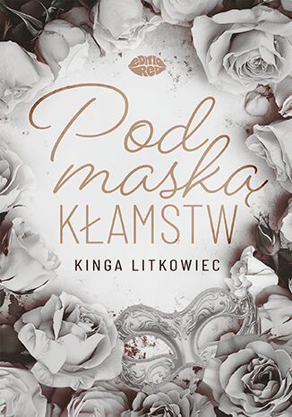 Pod Maską Kłamstw Litkowiec Kinga Kinga Litkowiec