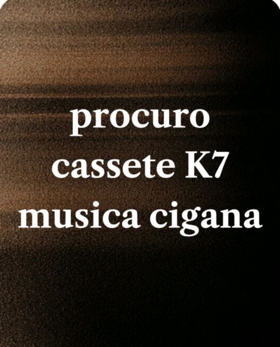 Procuro cassete ciganas