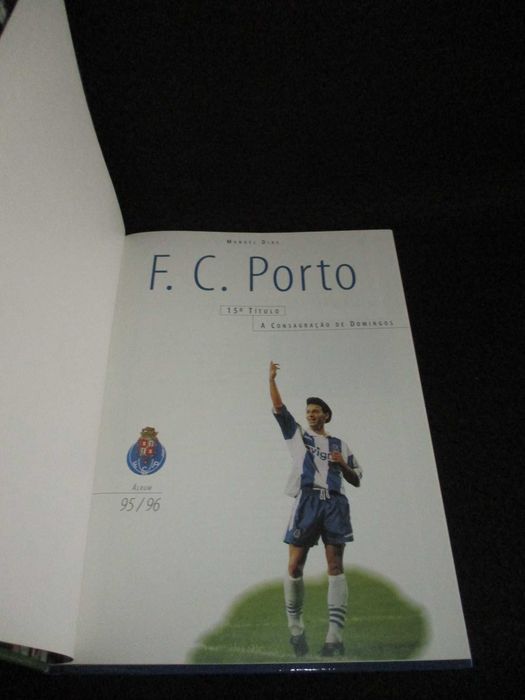 Livro  F. C. Porto 15º Título A Consagração de Domingos Álbum 95/96 Manuel Dias 1ª edição 1997