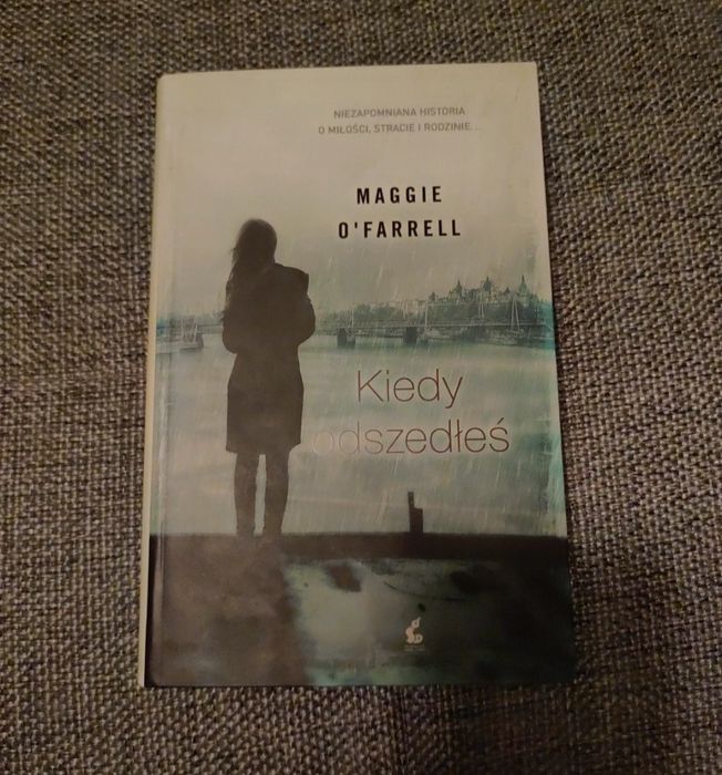 Kiedy odszedłeś Maggie o'farrell