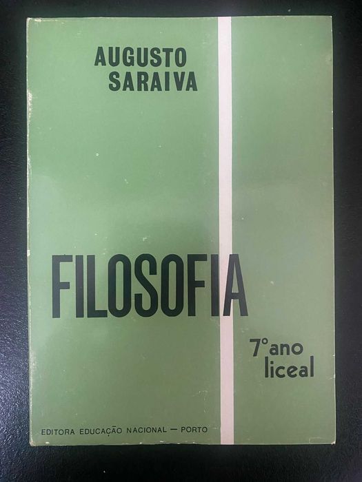 Augusto Saraiva - Filosofia 7.º Ano Liceal 9.ª Edição 1974 rubricado pelo autor