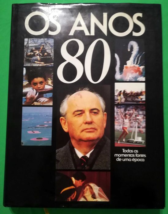Os anos 80 – Todos os momentos fortes de uma época