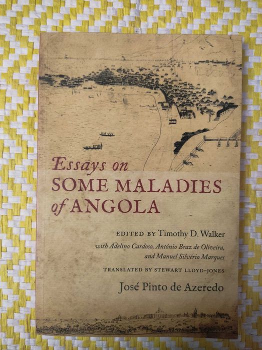Essays on Some Maladies of Angola – 
José Pinto de Azeredo