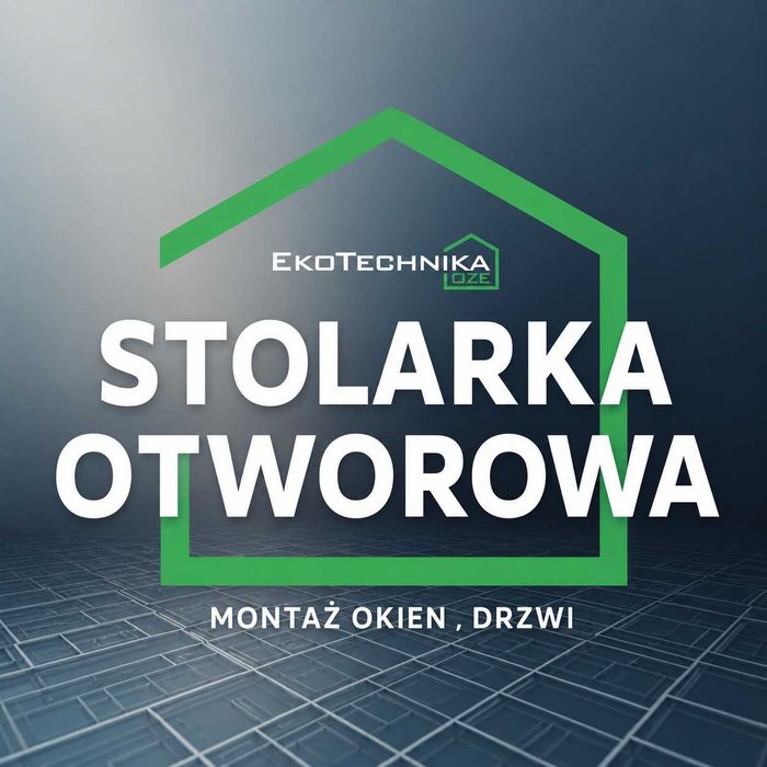 STOLARKA OTWOROWA - Montaż Okien, drzwi  - Solidne Wykonanie, Zapisy na ten ROK !