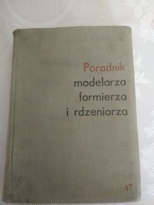 Poradnik modelarza formierza i rdzeniarza- T. Piwoński