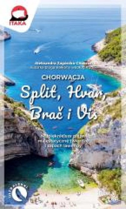 Chorwacja. Split, Hvar, Brać i Vis Aleksandra Zagórska-Chabros Rok