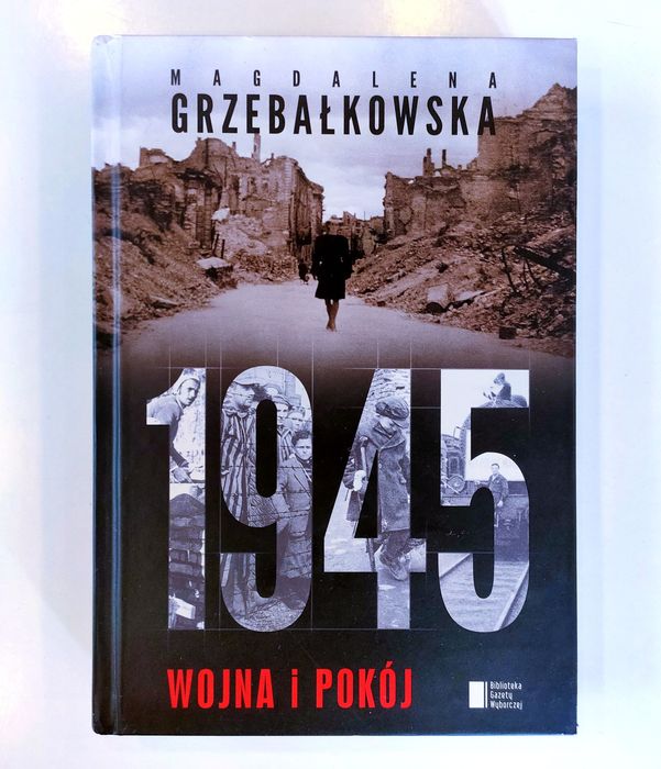 Magdalena Grzebałowska "1945 wojna i pokój"