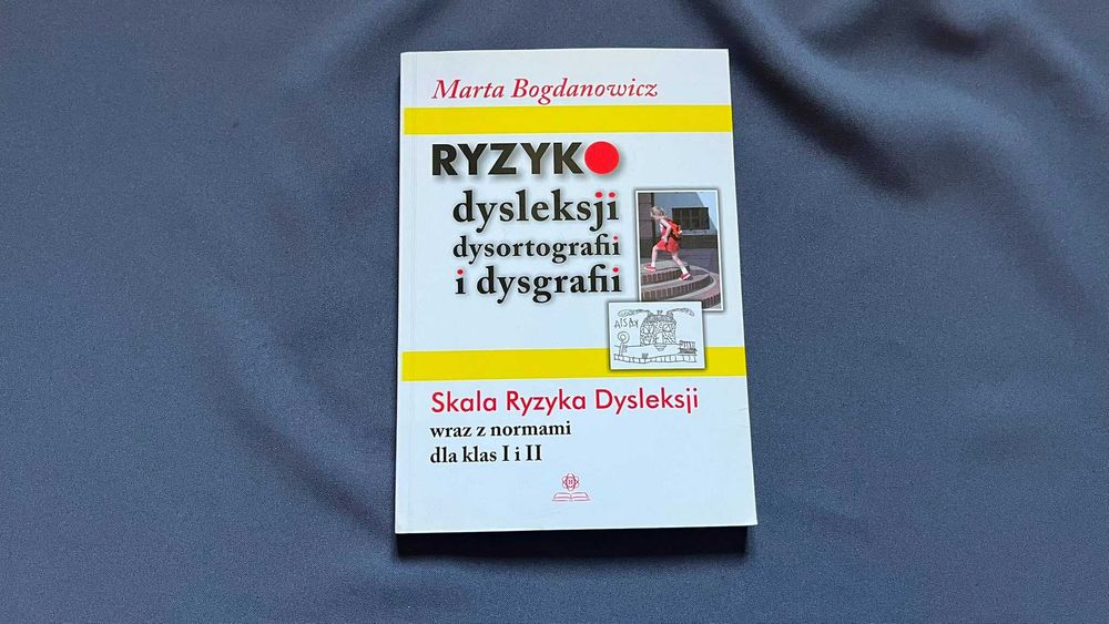 „Ryzyko dysleksji dysortografii i dysgrafii. Skala Ryzyka Dysleksji wraz z normami dla klas I i II” - Marta Bogdanowicz