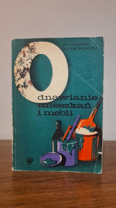 Odnawianie mieszkań i mebli - Jan Wojeński, Wanda Wojeńska - Książka