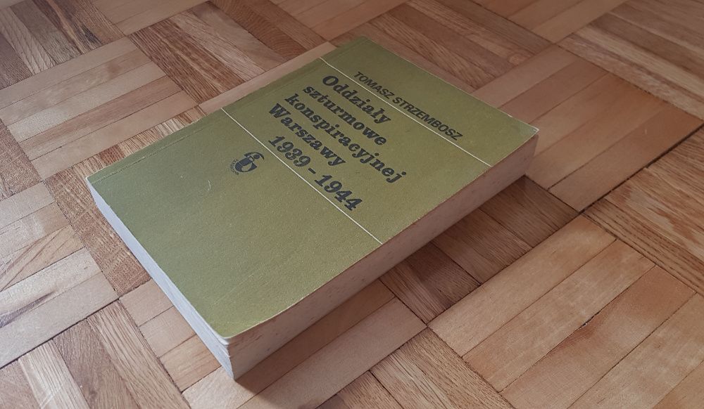 Oddziały szturmowe konspiracyjnej Warszawy - Tomasz Strzembosz