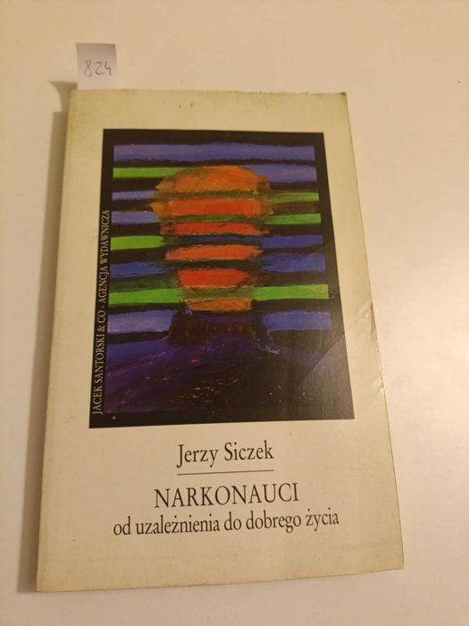Narkonauci od uzależnienia do dobrego życia - Jerzy Siczek