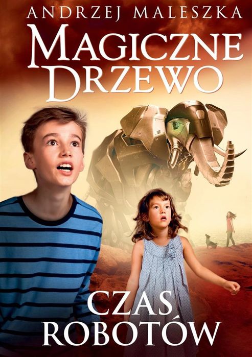 Magiczne Drzewo. Czas robotów w.2 Emotikon Andrzej Maleszka Rok