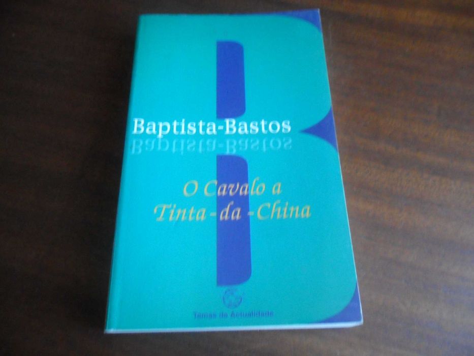 "O Cavalo a Tinta-da-China" de Baptista-Bastos - 1ª Edição de 1995