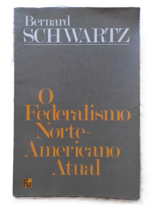 O Federalismo Norte-Americano Atual, de Bernard Schwartz