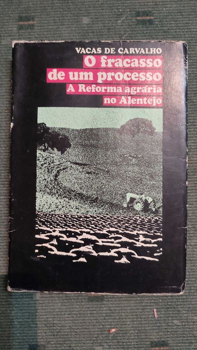 O Fracasso de um Processo A Reforma Agrária no Alentejo