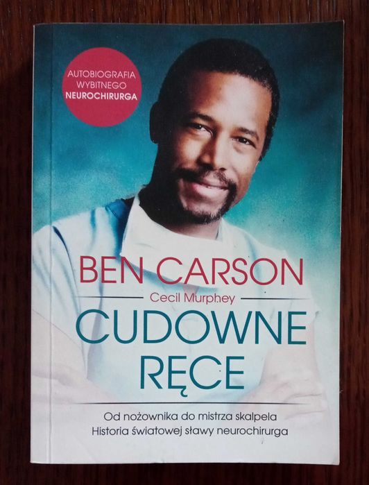 Cudowne ręce. Od nożownika do mistrza skalpela - Ben Carson