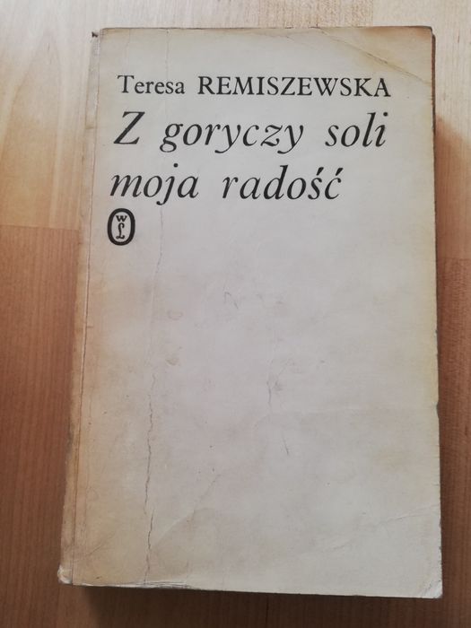 Z goryczy soli moja radość Teresa Remiszewska