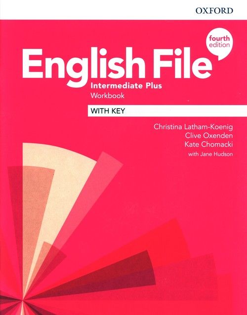 English File 4E Intermediate Plus Workbook With Key Latham-Koenig Christina, Oxenden Clive, Chomacki Kate