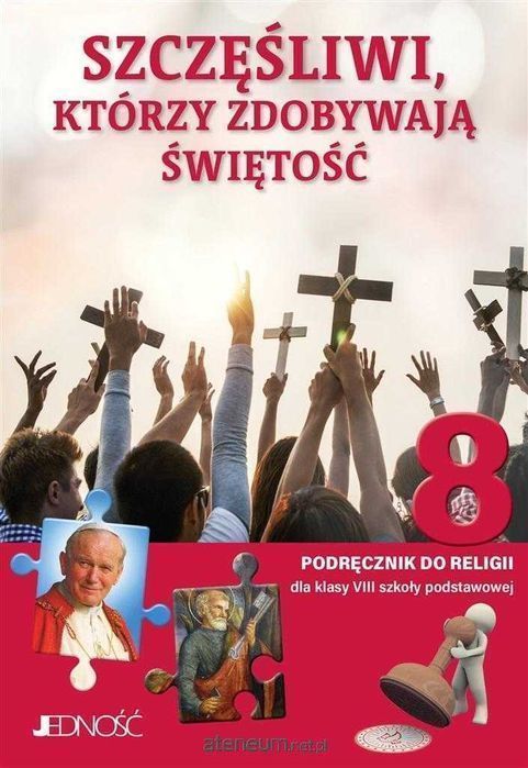 Szczęśliwi którzy zdobywają świętość Podręcznik klasa 8 JEDNOŚĆ