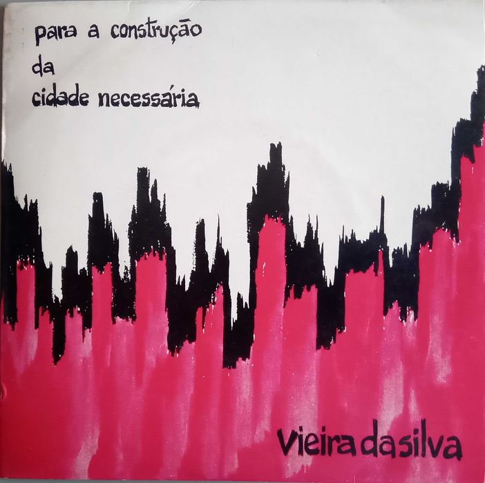 Vieira da Silva	- - - - -	For the Construction of the Necessary City	- -EP