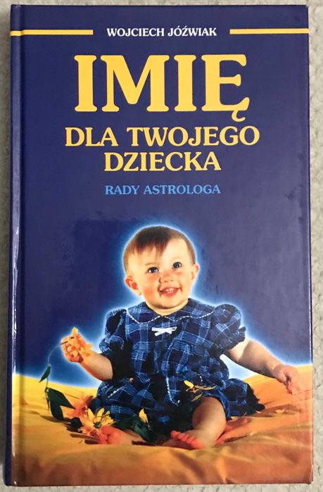 Imię dla twojego dziecka Rady astrologa Wojciech Jóźwiak