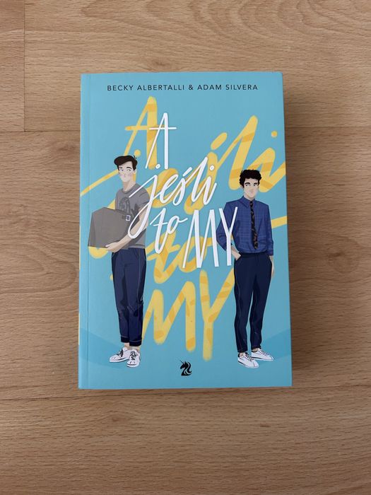 A jeśli to my Becky Albertalli & Adam Silvera