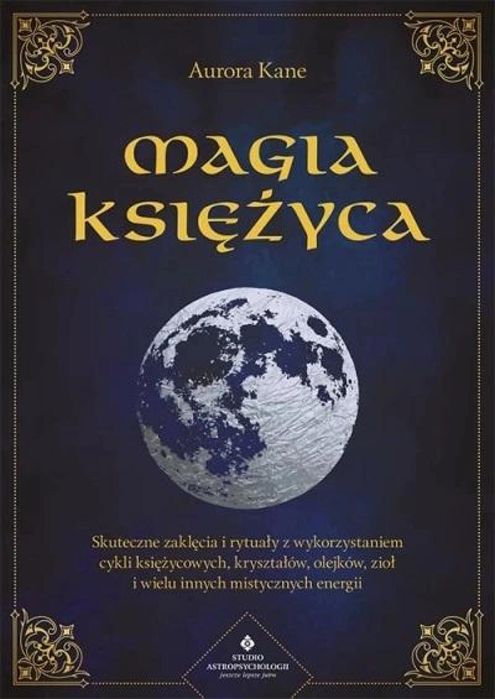 Magia Księżyca Studio Astropsychologii Aurora Kane Rok wydania: 2022