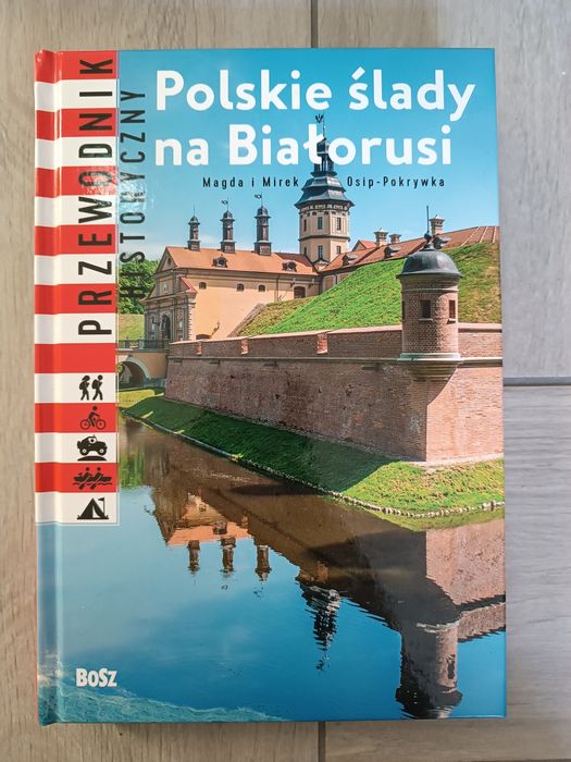 Polskie ślady na Białorusi. Przewodnik historyczny.