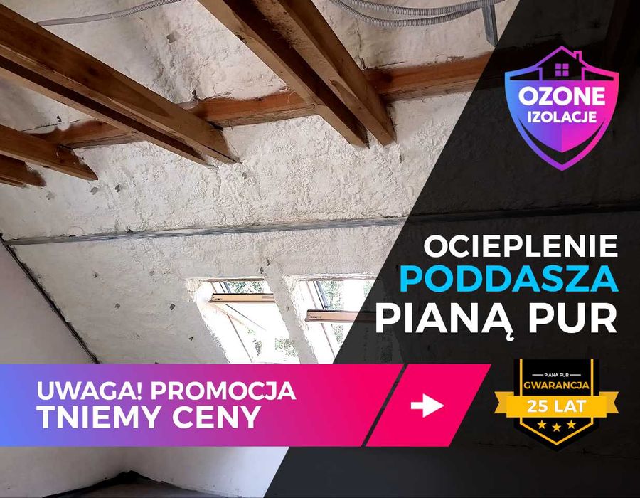 Ocieplenie PIANĄ PUR, Izolacja Poddasza PIANKĄ PUR Celulozą - PROMOCJA