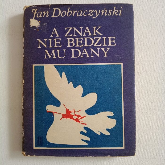 A znak nie będzie mu dany. Jan Dobraczyński