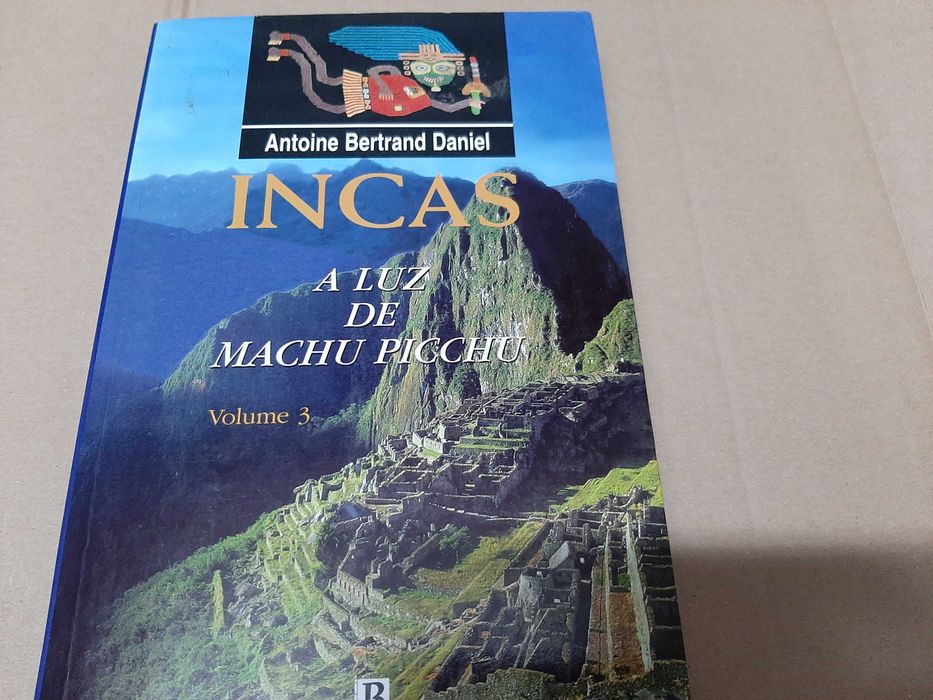 Incas - A Luz de Machu Picchu - vol. III de  Antoine Bertrand Daniel