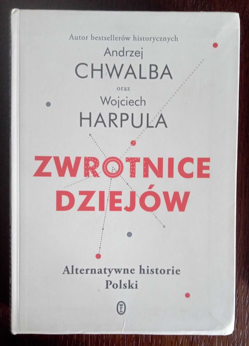 Zwrotnice dziejów. Alternatywne historie Polski - Andrzej Chwalba